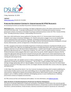 Friday, September 19, 2014 CONTACT Mekdy Alemayehu (DSLBD[removed]PURSUING GOVERNMENT CONTRACTS: UNDERSTANDING DC-PTAC RESOURCES Re-introducing the District of Columbia Procurement Technical Assistance Center.