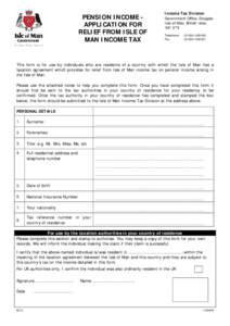 PENSION INCOME APPLICATION FOR RELIEF FROM ISLE OF MAN INCOME TAX Income Tax Division Government Office, Douglas