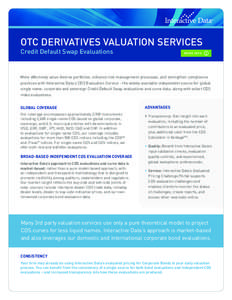 OTC Derivatives Valuation Services Credit Default Swap Evaluations MORE INFO  More effectively value diverse portfolios, enhance risk management processes, and strengthen compliance