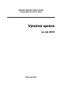 KRAJSKÝ ŠKOLSKÝ ÚRAD V ŽILINE Komenského 35, 010 01 Žilina Výročná správa za rok 2012