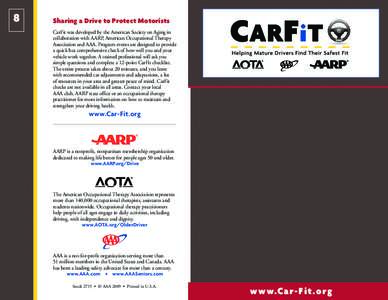 8  Sharing a Drive to Protect Motorists CarFit was developed by the American Society on Aging in collaboration with AARP, American Occupational Therapy Association and AAA. Program events are designed to provide