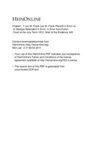 +(,121/,1( Citation: 1 Leo M. Frank Leo M. Frank Plaintiff in Error vs. of Georgia Defendant in Error. In Error from Fulton Court at the July Term[removed]Brief of the Evidence 149  Content downloaded/printed from