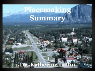 Placemaking Summary Dr. Katherine Loflin  Place Renaissance