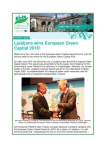 Ljubljana wins European Green Capital 2016! Welcome to the 14th issue of the European Green Capital Award’s Ezine, with the exciting news of the winner for the European Green Capital[removed]On 24th June 2014, the Sloven