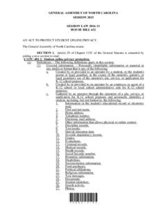 GENERAL ASSEMBLY OF NORTH CAROLINA SESSION 2015 SESSION LAWHOUSE BILL 632 AN ACT TO PROTECT STUDENT ONLINE PRIVACY. The General Assembly of North Carolina enacts: