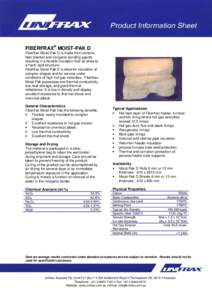 FIBERFRAX® MOIST-PAK D Fiberfrax Moist-Pak D is made from ceramic fiber blanket and inorganic bonding agents resulting in a flexible insulation that air-dries to a hard, rigid structure. Fiberfrax Moist-Pak D is ideal f