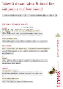‘slow it down’ wine & food for autumn’s mellow mood 2 course - R138 | 3 course - R178 | 3 course including a glass of wine - R208 autumn dinner menu starter