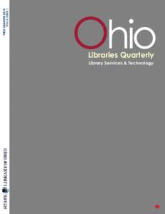 FIRST QUARTER 2014 VOL 3, ISSUE 1 Ohio Libraries Quarterly Library Services & Technology