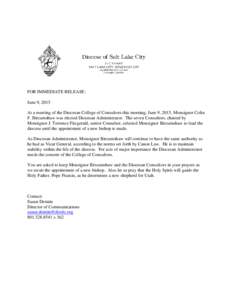 FOR IMMEDIATE RELEASE: June 9, 2015 At a meeting of the Diocesan College of Consultors this morning, June 9, 2015, Monsignor Colin F. Bircumshaw was elected Diocesan Administrator. The seven Consultors, chaired by Monsig