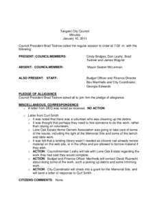 Tangent City Council Minutes January 10, 2011 Council President Brad Tedrow called the regular session to order at 7:02 .m. with the following: PRESENT: COUNCILMEMBERS: