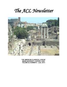 The ACL Newsletter  THE AMERICAN CLASSICAL LEAGUE MIAMI UNIVERSITY, OXFORD, OHIO VOLUME 36, NUMBER 9 · June, 2014