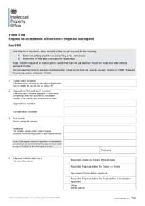 Form TM9  Request for an extension of time before the period has expired Fee £100 Use this form to extend a time period that has not yet expired, for the following: 1.	 E