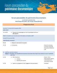 Forum pancanadien du patrimoine documentaire Les 23 et 24 novembre 2011 Delta Ottawa City Centre, 101 rue Lyon, Ottawa (Ontario) Programme final Ouverture - le mercredi 23 novembre 2011