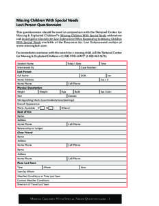 Missing Children With Special Needs Lost-Person Questionnaire This questionnaire should be used in conjunction with the National Center for Missing & Exploited Children ®’s Missing Children With Special Needs addendum