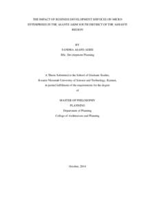 THE IMPACT OF BUSINESS DEVELOPMENT SERVICES ON MICRO ENTERPRISES IN THE ASANTE AKIM SOUTH DISTRICT OF THE ASHANTI REGION BY SANDRA ASAFO-ADJEI