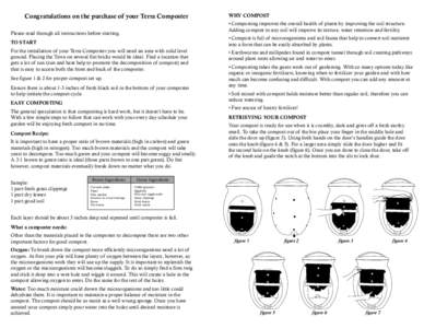 Congratulations on the purchase of your Terra Composter  • Composting improves the overall health of plants by improving the soil structure. Adding compost to any soil will improve its texture, water retention and fert