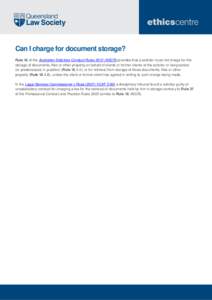 Can I charge for document storage? Rule 16 of the Australian Solicitors Conduct RulesASCR) provides that a solicitor must not charge for the storage of documents, files or other property on behalf of clients or fo