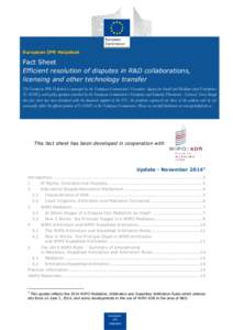 European IPR Helpdesk  Fact Sheet Efficient resolution of disputes in R&D collaborations, licensing and other technology transfer The European IPR Helpdesk is managed by the European Commission’s Executive Agency for S