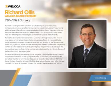 Richard Ollis WELCOA BOARD MEMBER CEO of Ollis & Company Richard is a fourth generation consultant for Ollis & Company specializing in risk management, employee benefits, and insurance. He was also instrumental in develo
