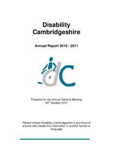 Disability Cambridgeshire Annual Report[removed]Prepared for the Annual General Meeting 20th October 2011