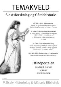 TEMAKVELD Slektsforskning og Gårdshistorie Kl 1900 – 2000 Gårdshistorie Slekts- og lokalhistorisk forening v/Nils Bjørklund og Rannveig Lorentsen, Tromsø Kl 2000 – 2100 Utstilling i Biblioteket