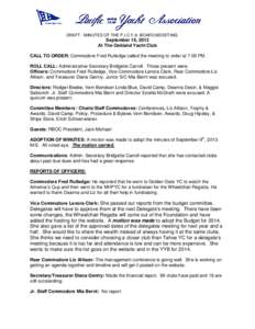 DRAFT - MINUTES OF THE P.I.C.Y.A. BOARD MEEETING  September 16, 2013 At The Oakland Yacht Club CALL TO ORDER: Commodore Fred Rutledge called the meeting to order at 7:00 PM. ROLL CALL: Administrative Secretary Bridgette 