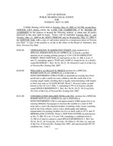 CITY OF NEWTON PUBLIC HEARING LEGAL NOTICE FOR TUESDAY, MAY 19, 2009 A Public Hearing will be held on Tuesday, May 19, 2009 at 7:45 PM, second floor, NEWTON CITY HALL before the LAND USE COMMITTEE of the BOARD OF