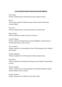 List of the Biotechnological Products Subcommittee Members Akinori Akaike Professor, Graduate School of Pharmaceutical sciences, Nagoya University Ken Ishii Project Leader, Laboratory of Adjuvant Innovation, National Ins