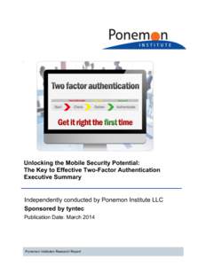 `  Unlocking the Mobile Security Potential: The Key to Effective Two-Factor Authentication Executive Summary