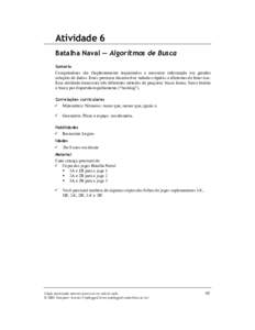 Atividade 6 Batalha Naval — Algoritmos de Busca Sumário Computadores são freqüentemente requisitados a encontrar informação em grandes coleções de dados. Estes precisam desenvolver métodos rápidos e eficientes