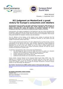 PRESS RELEASE Brussels, 11 September 2014 ECJ judgment on MasterCard: a great victory for Europe’s consumers and retailers The European Court of Justice has today upheld the Commission’s 2007 decision on