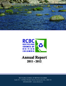 Annual Report[removed]RECYCLING COUNCIL OF BRITISH COLUMBIA Suite[removed]West Pender Street, Vancouver, B.C., V6B 1S5[removed]www.rcbc.bc.ca