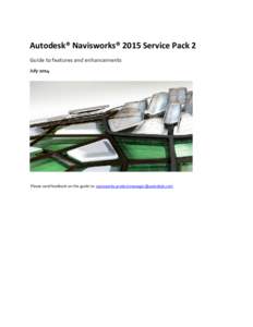 Autodesk® Navisworks® 2015 Service Pack 2 Guide to features and enhancements July 2014 Please send feedback on this guide to: [removed]