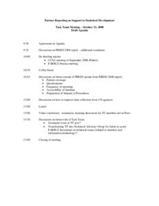 Partner Reporting on Support to Statistical Development Task Team Meeting – October 31, 2008 Draft Agenda 9:30