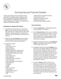 Surviving Spouse Financial Checklist Losing a spouse brings a flood of emotions that can make tasks like managing financial obligations seem almost impossible. This checklist is designed to help those dealing with this c