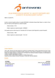 BILAN SEMESTRIEL DU CONTRAT DE LIQUIDITE CONTRACTE AVEC LA SOCIETE DE BOURSE GILBERT DUPONT Madrid, le 2 juillet 2015, Au titre du contrat de liquidité confié par la société ANTEVENIO à la Société de Bourse Gilber