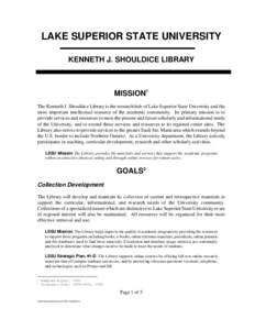 LAKE SUPERIOR STATE UNIVERSITY KENNETH J. SHOULDICE LIBRARY MISSION1 The Kenneth J. Shouldice Library is the research hub of Lake Superior State University and the most important intellectual resource of the academic com