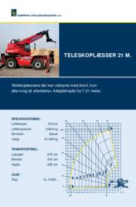 TELESKOPLÆSSER 21 M.  Teleskoplæssere der kan udstyres med skovl, kurv eller krog alt efterbehov. Arbejdshøjde fra 7-21 meter.  SPECIFIKATIONER: