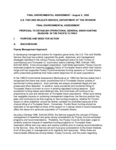 FINAL ENVIRONMENTAL ASSESSMENT - August 5, 2003 U.S. FISH AND WILDLIFE SERVICE, DEPARTMENT OF THE INTERIOR FINAL ENVIRONMENTAL ASSESSMENT PROPOSAL TO ESTABLISH OPERATIONAL GENERAL SWAN HUNTING SEASONS IN THE PACIFIC FLYW