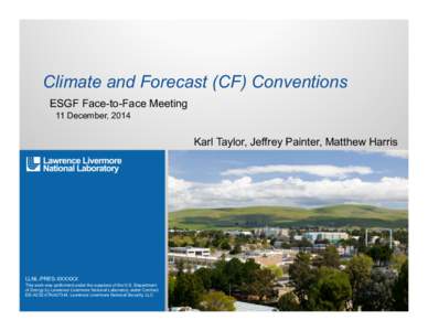 Climate and Forecast (CF) Conventions ESGF Face-to-Face Meeting 11 December, 2014 Karl Taylor, Jeffrey Painter, Matthew Harris