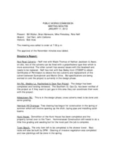 PUBLIC WORKS COMMISSION MEETING MINUTES JANUARY 17, 2012 Present: Bill Walter, Brian Manware, Mike Finkeldey, Pete Neff Absent: Carl Neri, John Carbone Visitors: Bob Voss