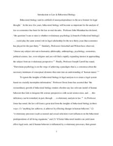 Introduction to Law & Behavioral Biology Behavioral biology (and its subfield of neurojurisprudence) is the next frontier for legal thought.1 In the next few years, behavioral biology will become as important for the ana