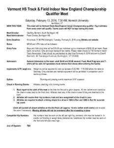Vermont HS Track & Field Indoor New England Championship Qualifier Meet Saturday, February 13, 2016, 7:30 AM, Norwich University NEW THIS YEAR:  Northfield, VT