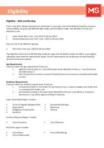 Eligibility Eligibility - NDIS and My Way From 1 July 2014, Western Australia will participate in a two-year trial of the National Disability Insurance Scheme (NDIS), using the WA NDIS My Way model, and the federal model