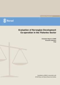 Evaluation Department  Evaluation of Norwegian Development Co-operation in the Fisheries Sector Evaluation Report[removed]Executive Summary