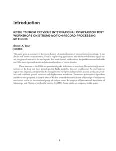 Introduction RESULTS FROM PREVIOUS INTERNATIONAL COMPARISON TEST WORKSHOPS ON STRONG-MOTION RECORD PROCESSING METHODS BRUCE A. BOLT COSMOS