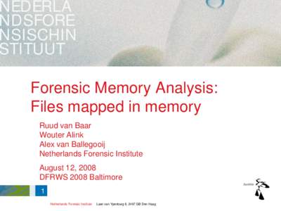 NEDERLA NDSFORE NSISCHIN STITUUT Forensic Memory Analysis: Files mapped in memory