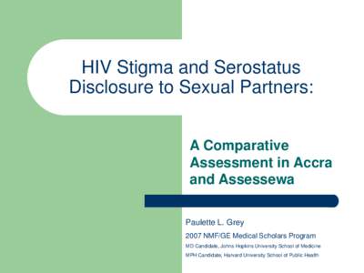 HIV Stigma and Serostatus Disclosure to Sexual Partners: A Comparative Assessment in Accra and Assessewa Paulette L. Grey