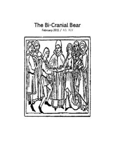 The Bi-Cranial Bear February[removed]A.S. XLV This is the February 2011 Issue of the Bi-Cranial Bear, a publication of the Barony of Adiantum of the Society For Creative Anachronism (SCA, Inc.). Copies of the