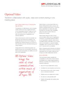 Optimal Video Transform collaboration with audio, video and content sharing in one meeting place How Videoconferencing is Changing the Way We Work The explosion of mobile devices, and a changing